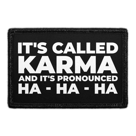 It's Called Karma And It's Pronounced Ha-Ha-Ha - Removable Patch