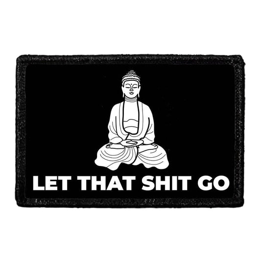 Let That Shit Go - Removable Patch