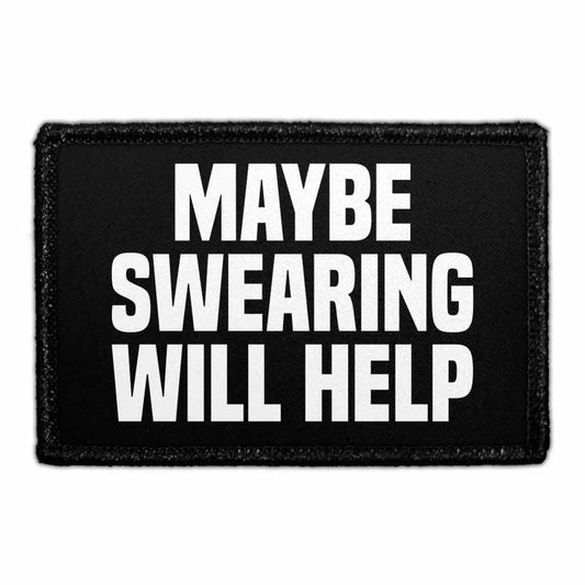 Maybe Swearing Will Help - Removable Patch