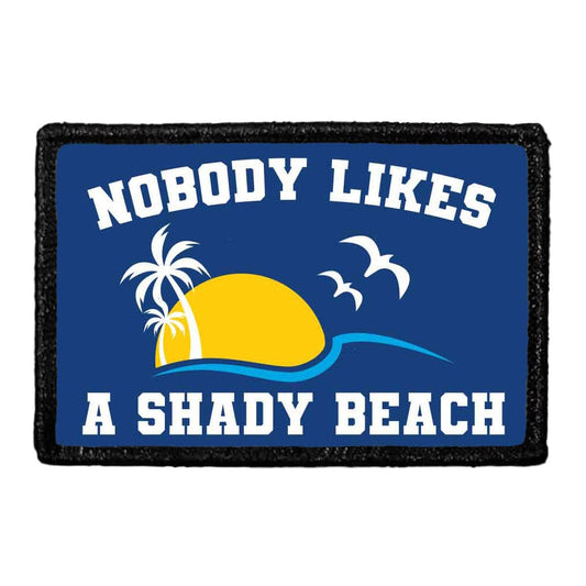Nobody Likes A Shady Beach - Removable Patch