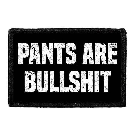 Pants Are Bullshit - Removable Patch