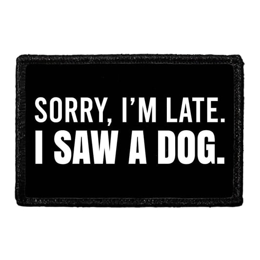 Sorry, I'm Late. I Saw A Dog. - Removable Patch
