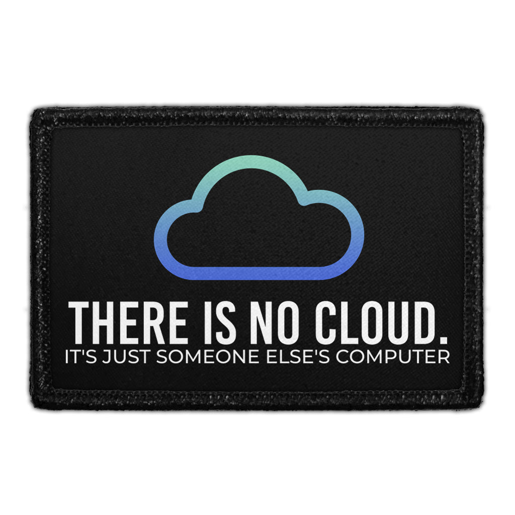 There Is No Cloud. It's Just Someone Else's Computer - Removable Patch