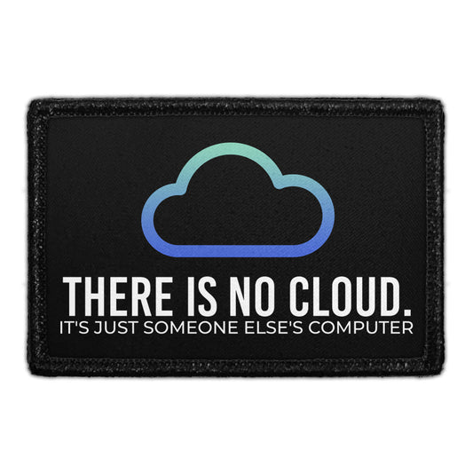 There Is No Cloud. It's Just Someone Else's Computer - Removable Patch