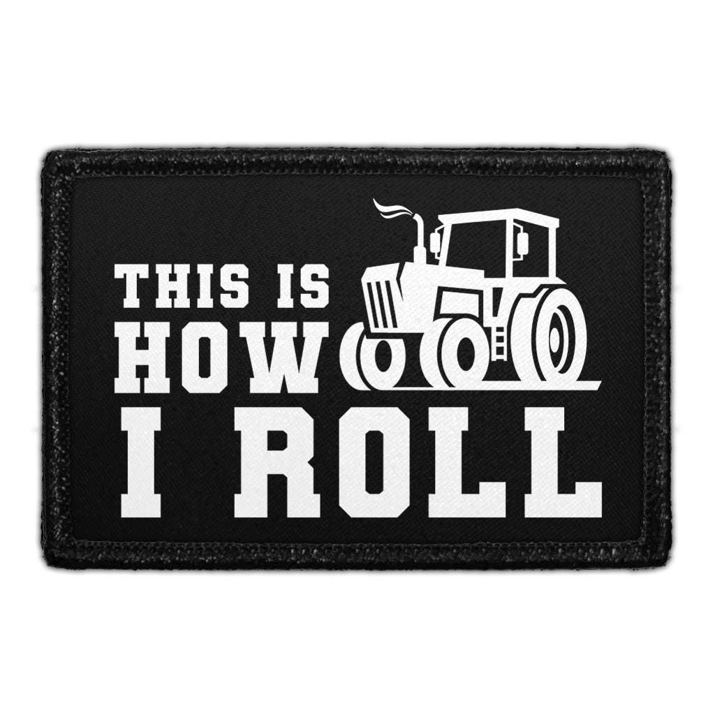 This Is How I Roll - Tractor - Removable Patch