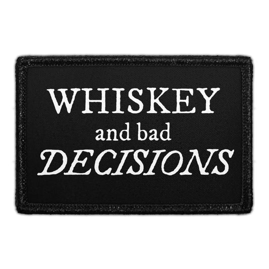 Whiskey And Bad Decisions - Removable Patch