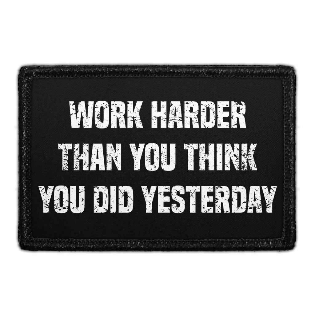 Work Harder Than You Think You Did Yesterday - Removable Patch