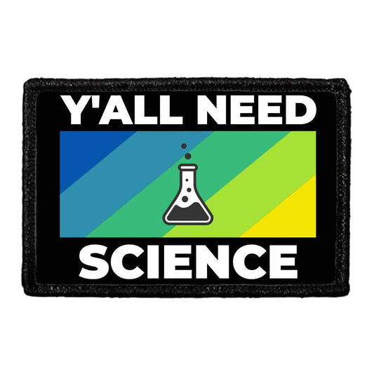 Y'All Need Science - Removable Patch