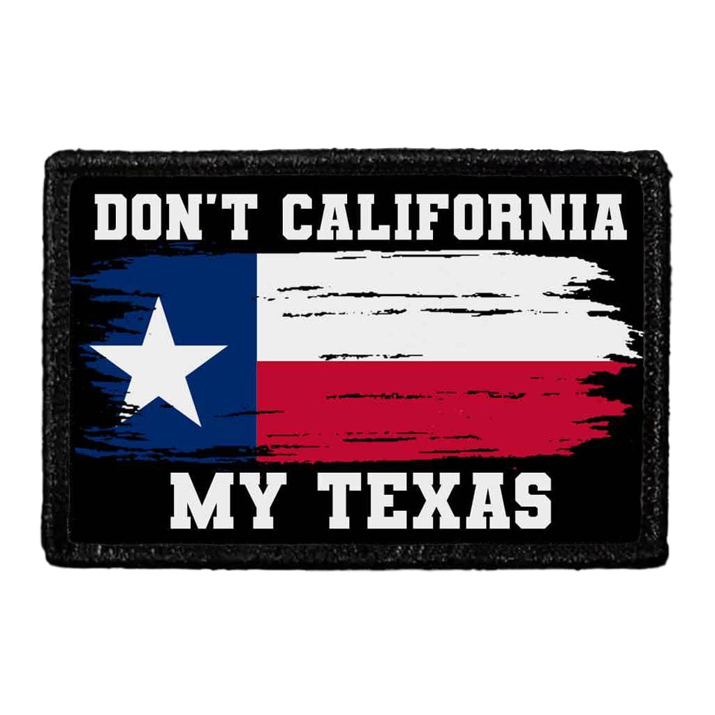 Don't California My Texas - Removable Patch