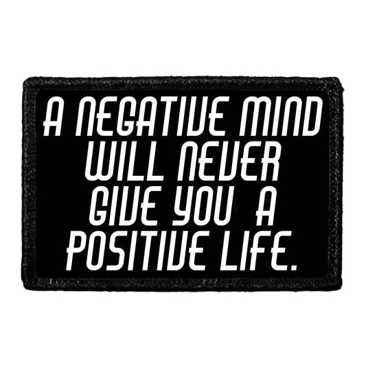 A Negative Mind Will Never Give You A Positive Life. - Removable Patch