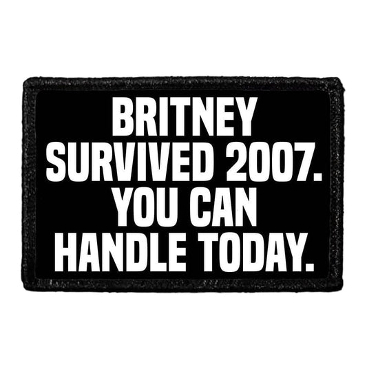 Britney Survived 2007. You Can Handle Today. - Removable Patch