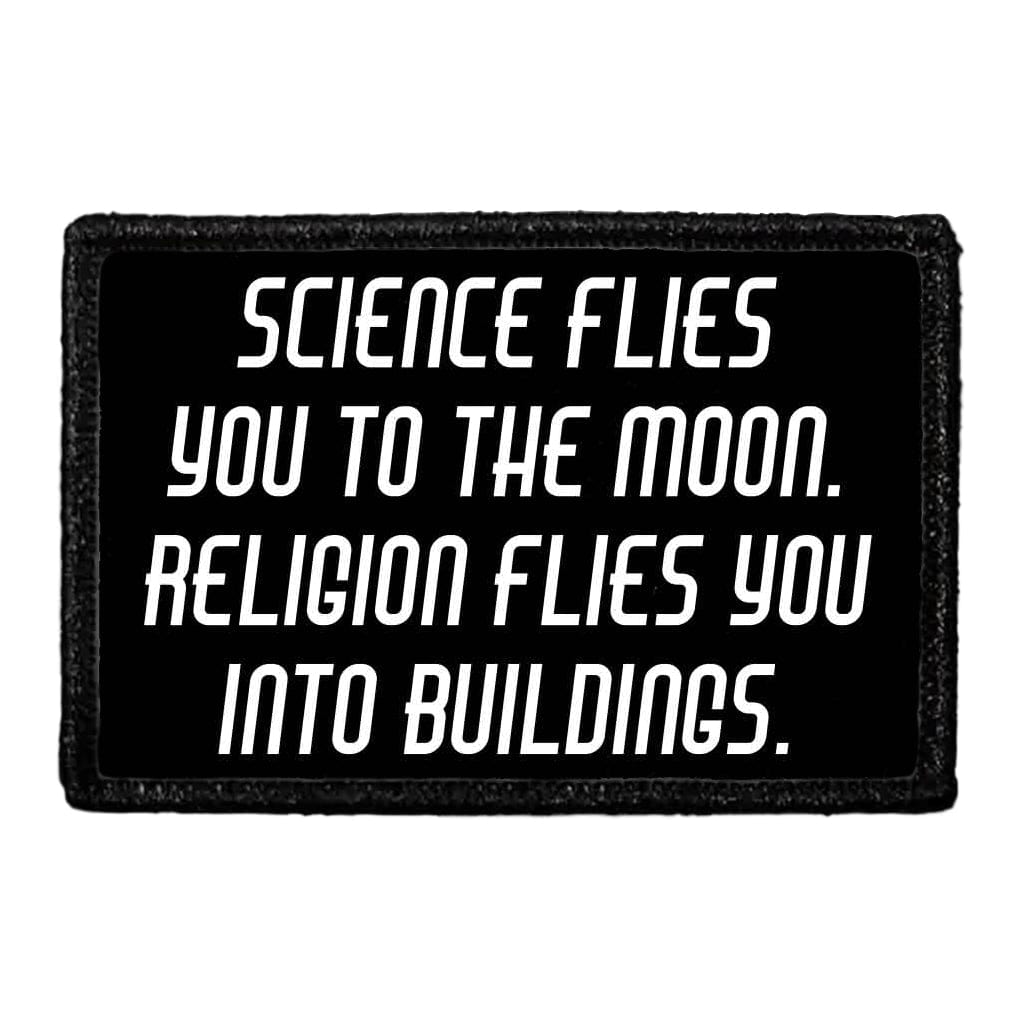 Science Flies You To The Moon. Religion Flies You Into Buildings. - Removable Patch