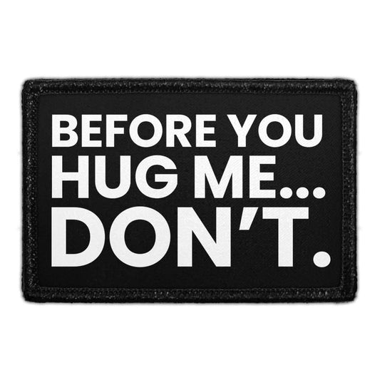Before You Hug Me... Don't. - Removable Patch