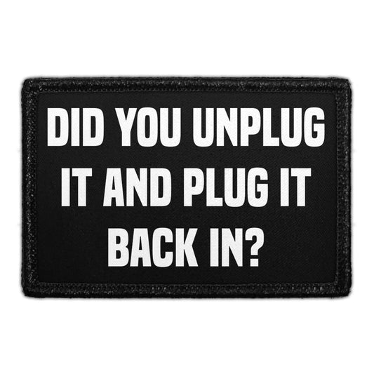 Did You Unplug It And Plug It Back In? - Removable Patch