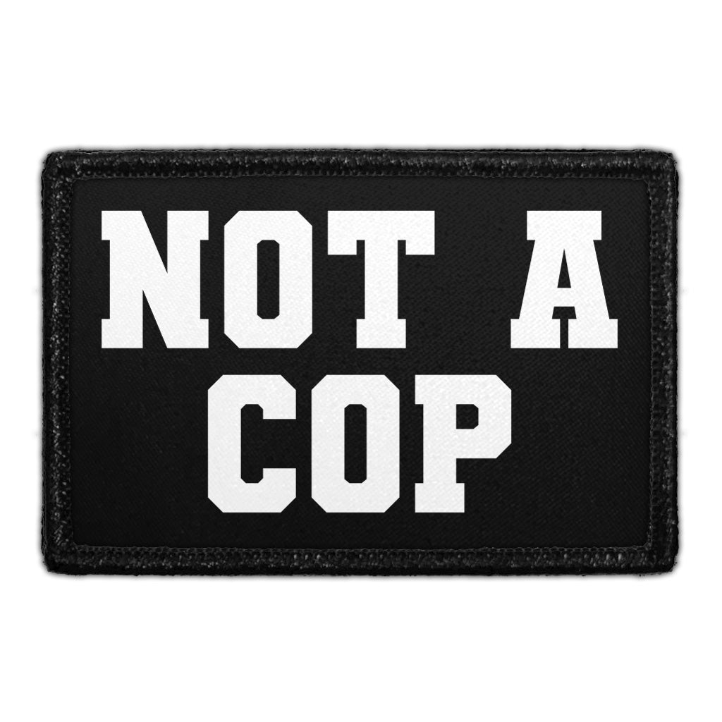 Not A Cop - Removable Patch
