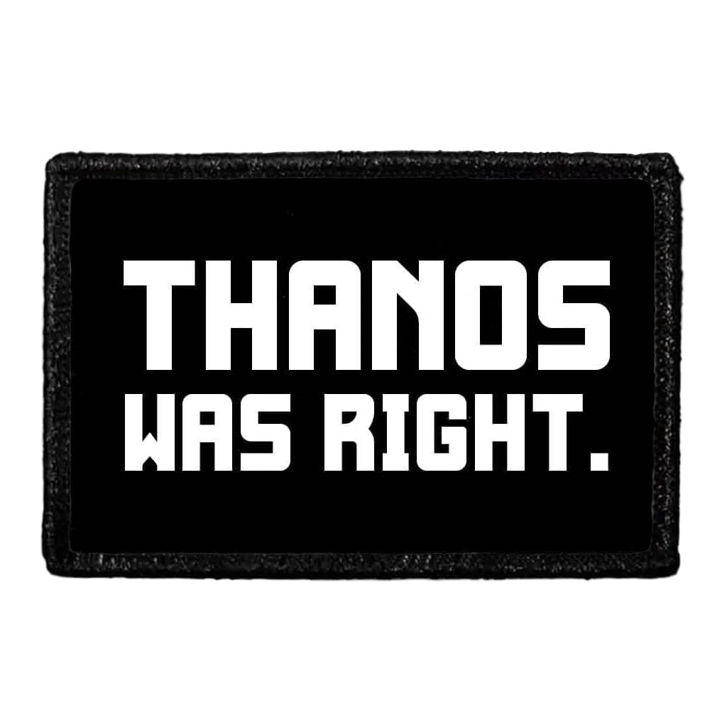 Thanos Was Right. - Removable Patch