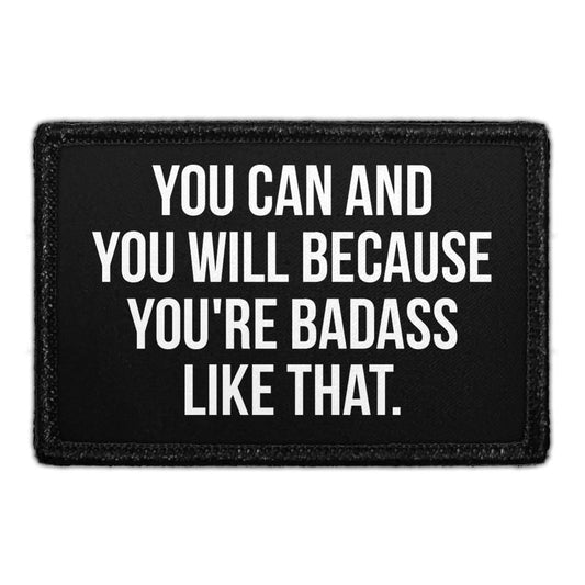 You Can And You Will Because You're Badass Like That. - Removable Patch
