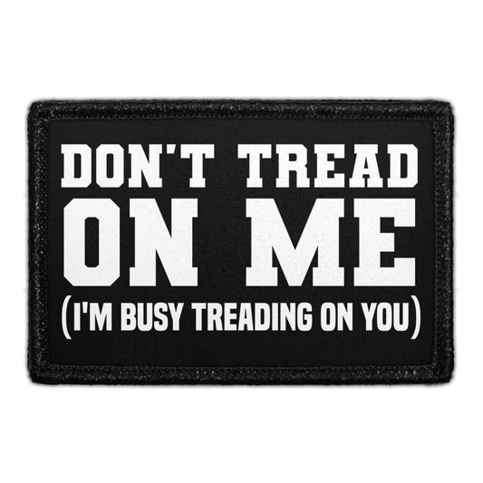Don't Tread On Me (I'm Busy Treading On You)  - Removable Patch