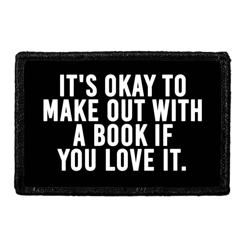 It's Okay To Make Out With A Book If You Love It - Removable Patch
