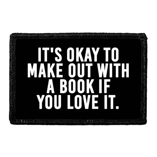 It's Okay To Make Out With A Book If You Love It - Removable Patch