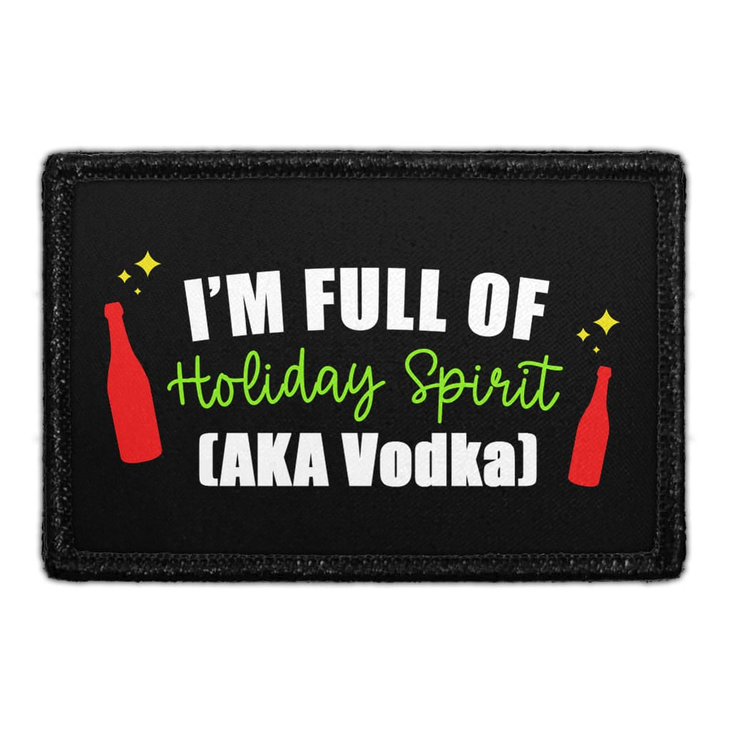 I'm Full Of Holiday Spirit (AKA Vodka) - Removable Patch