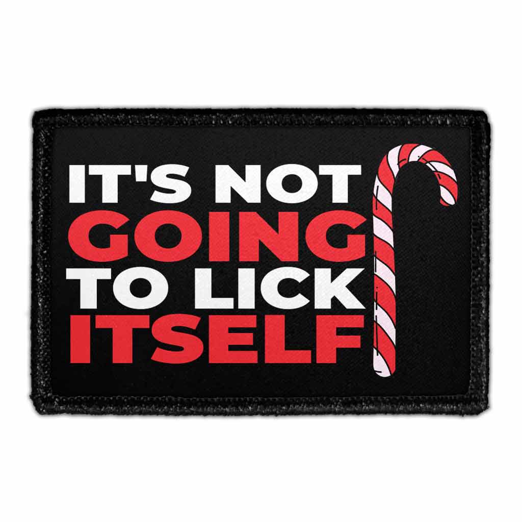 It's Not Going To Lick Itself - Removable Patch