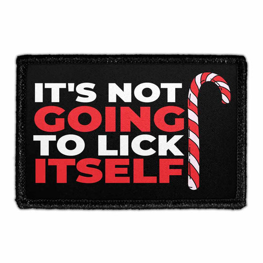 It's Not Going To Lick Itself - Removable Patch
