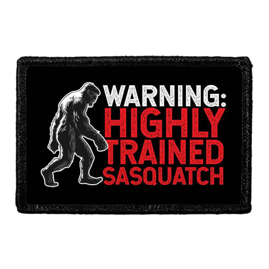 WARNING - Highly Trained Sasquatch - Removable Patch