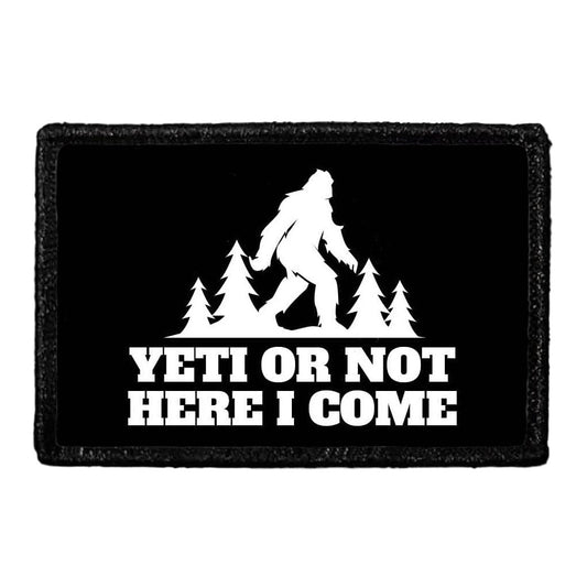 Yeti Or Not Here I Come - Removable Patch