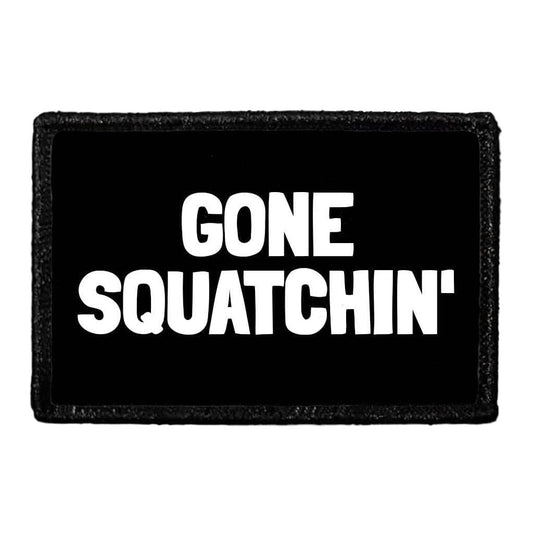 Gone Squatchin' - Removable Patch