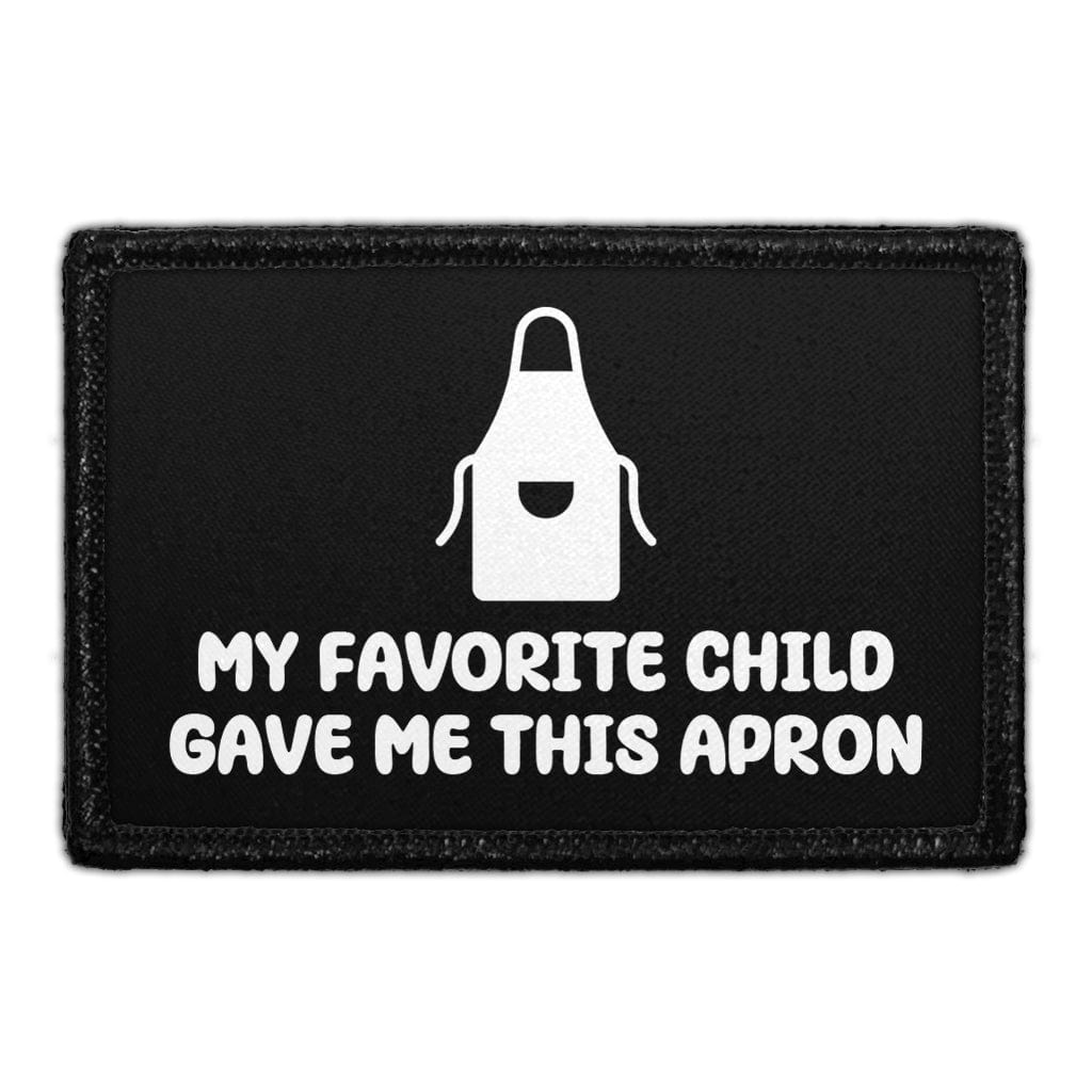 My Favorite Child Gave Me This Apron - Removable Patch