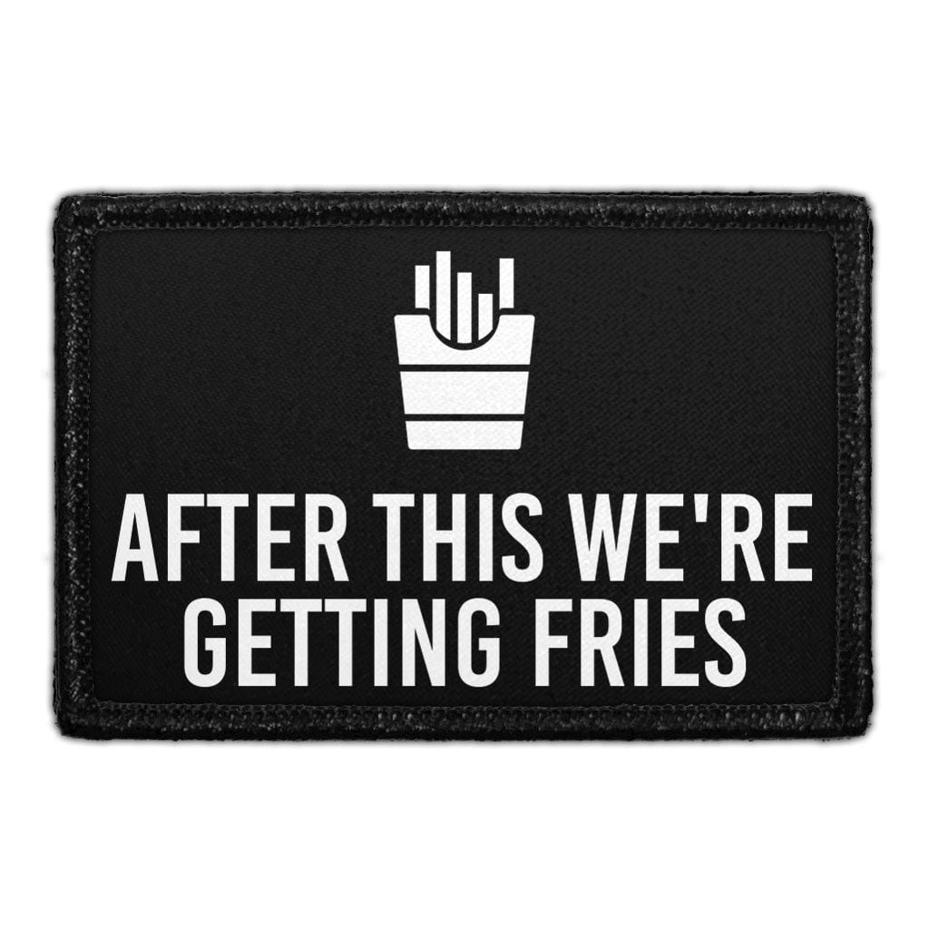 After This We're Getting Fries - Removable Patch
