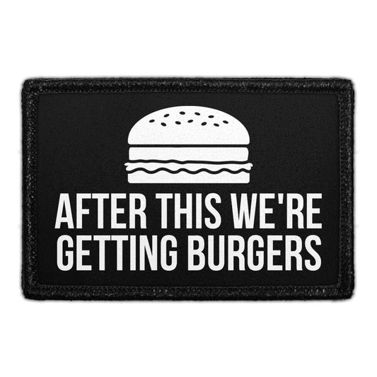After This We're Getting Burgers - Removable Patch