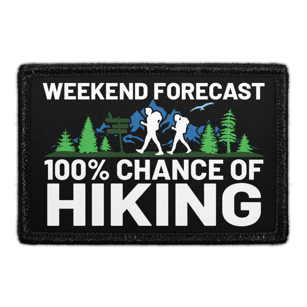 Weekend Forecast 100% Chance Of Hiking - Removable Patch