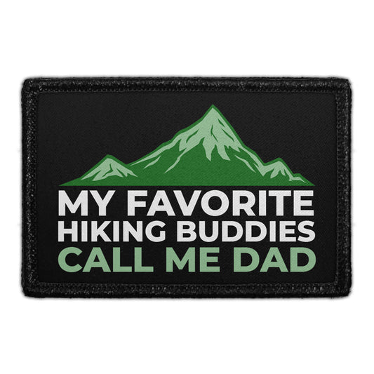 My Favorite Hiking Buddies Call Me Dad - Removable Patch
