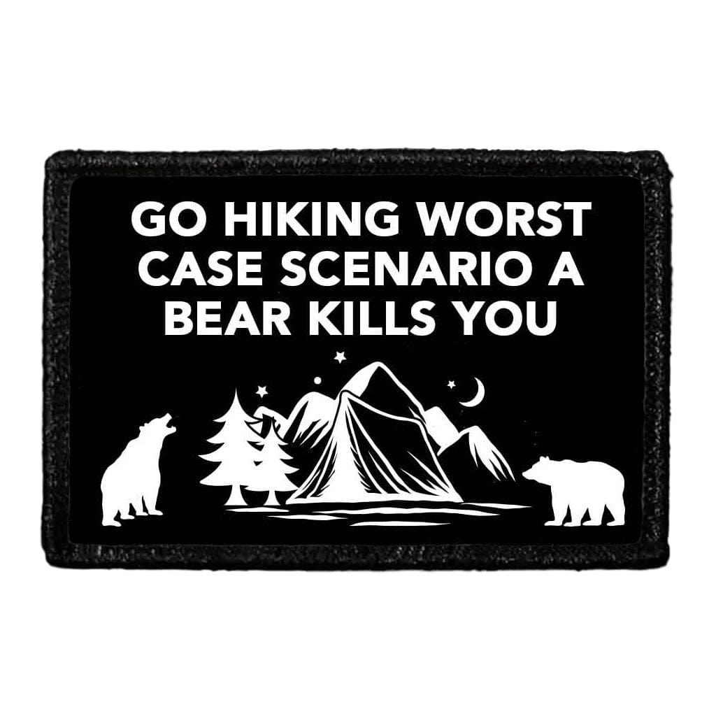 Go Hiking Worst Case Scenario A Bear Kills You - Removable Patch