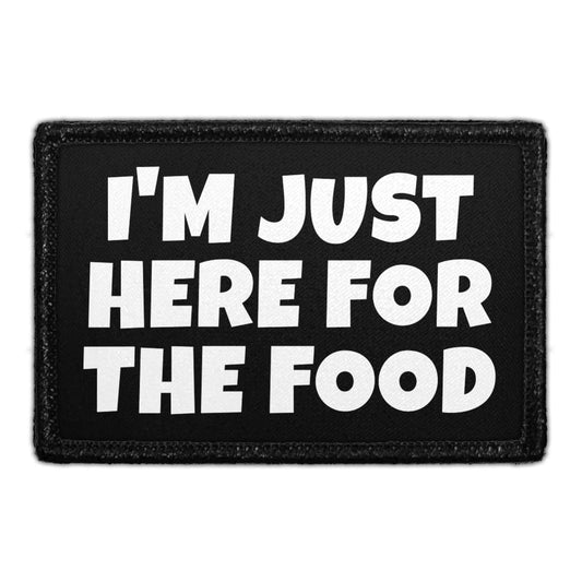 I'm Just Here For The Food - Removable Patch