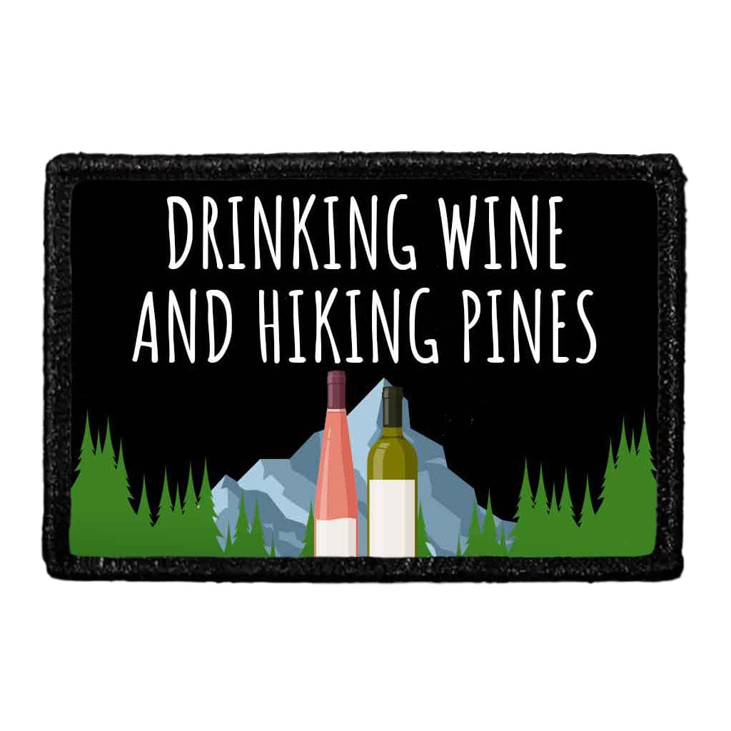 Drinking Wine And Hiking Pines - Removable Patch