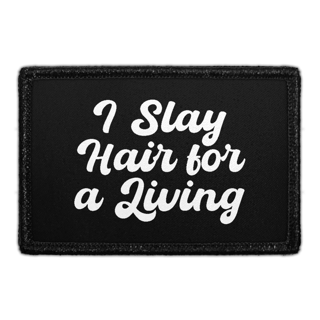 I Slay Hair For A Living - Removable Patch