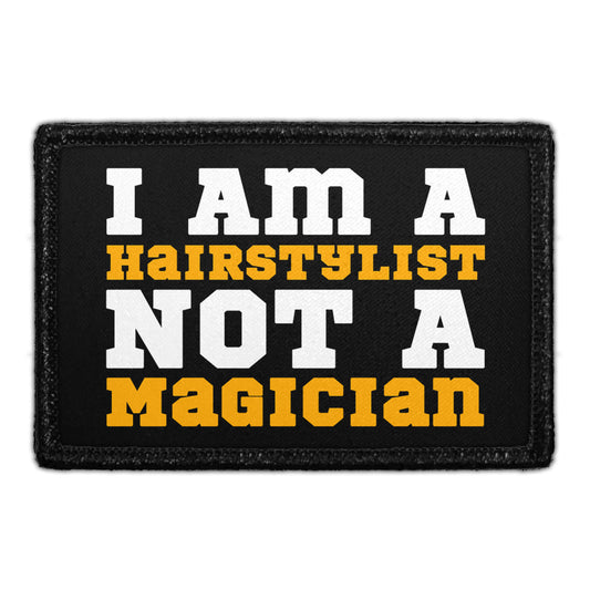 I Am A Hairstylist Not A Magician - Removable Patch