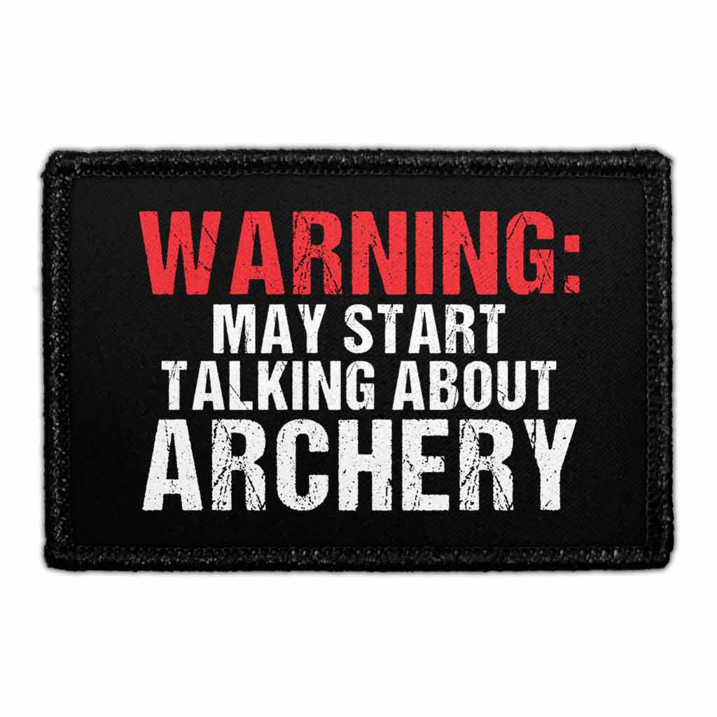 Warning May Start Talking About Archery - Removable Patch