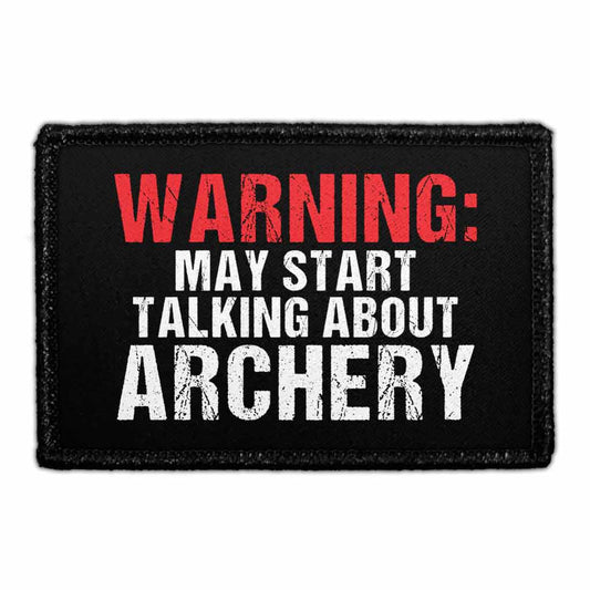 Warning May Start Talking About Archery - Removable Patch