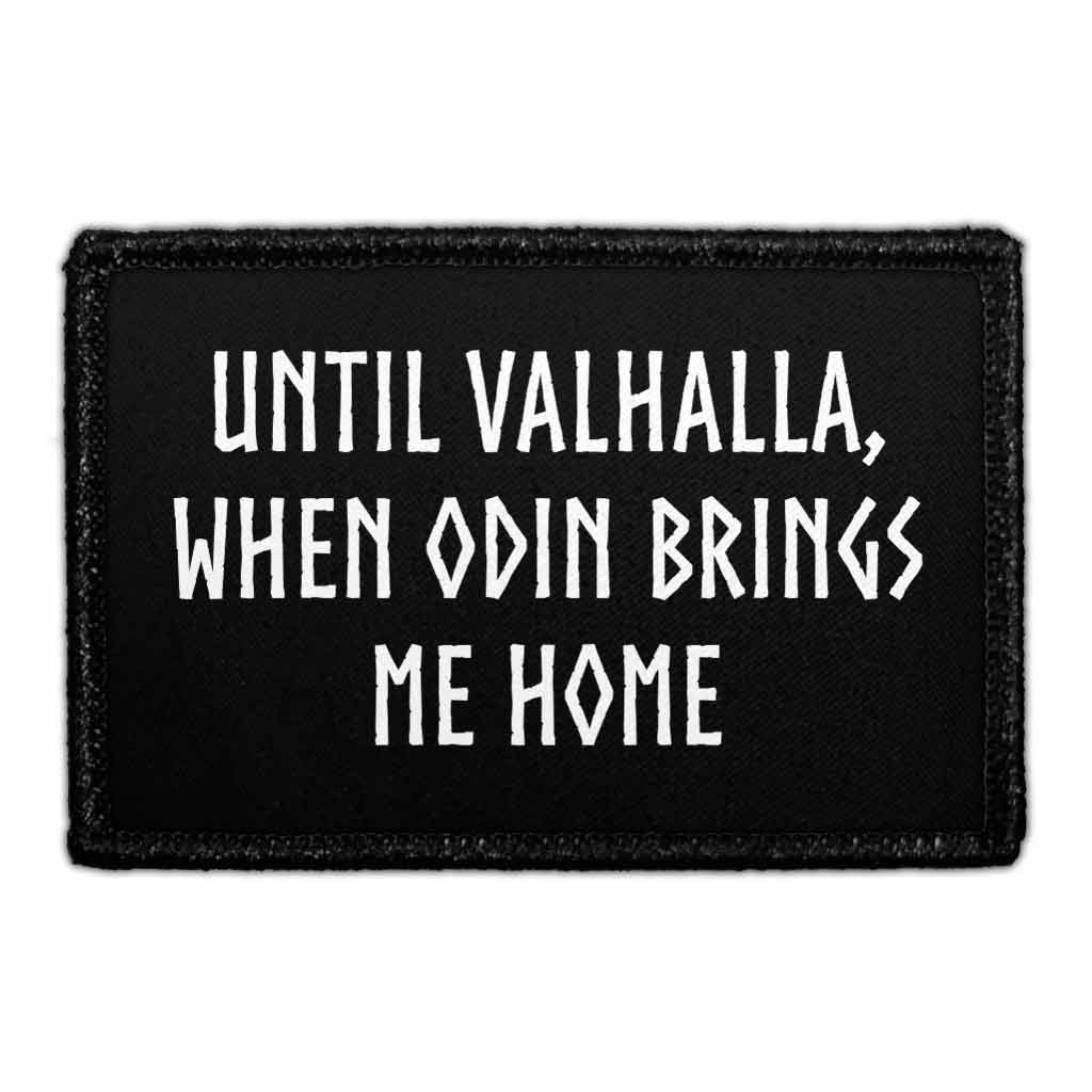Until Valhalla, When Odin Brings Me Home - Removable Patch