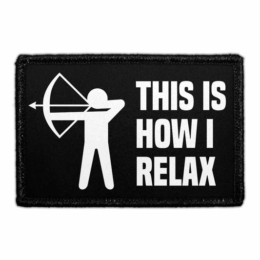 This Is How I Relax - Removable Patch