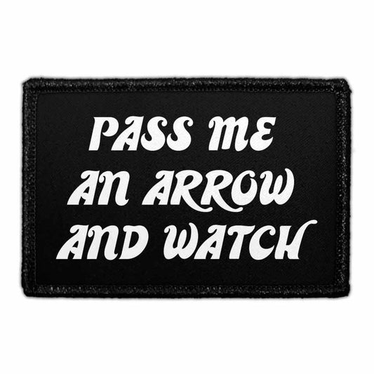 Pass Me An Arrow And Watch - Removable Patch