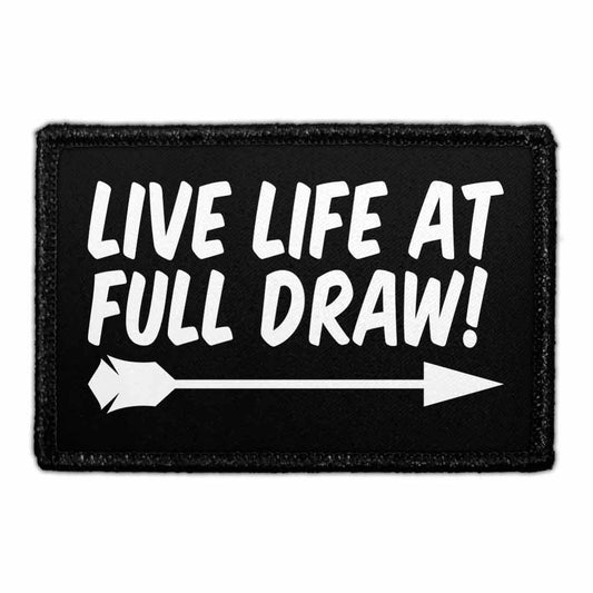 Live Life At Full Draw! - Removable Patch