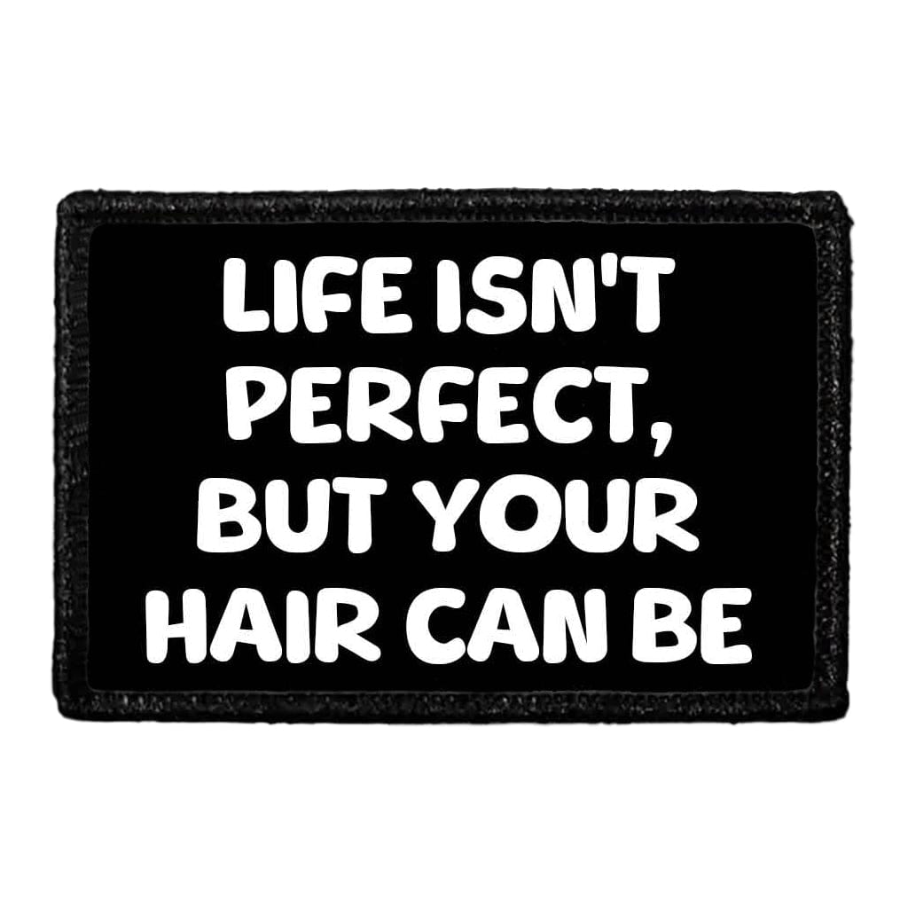 Life Isn't Perfect, But Your Hair Can Be - Removable Patch