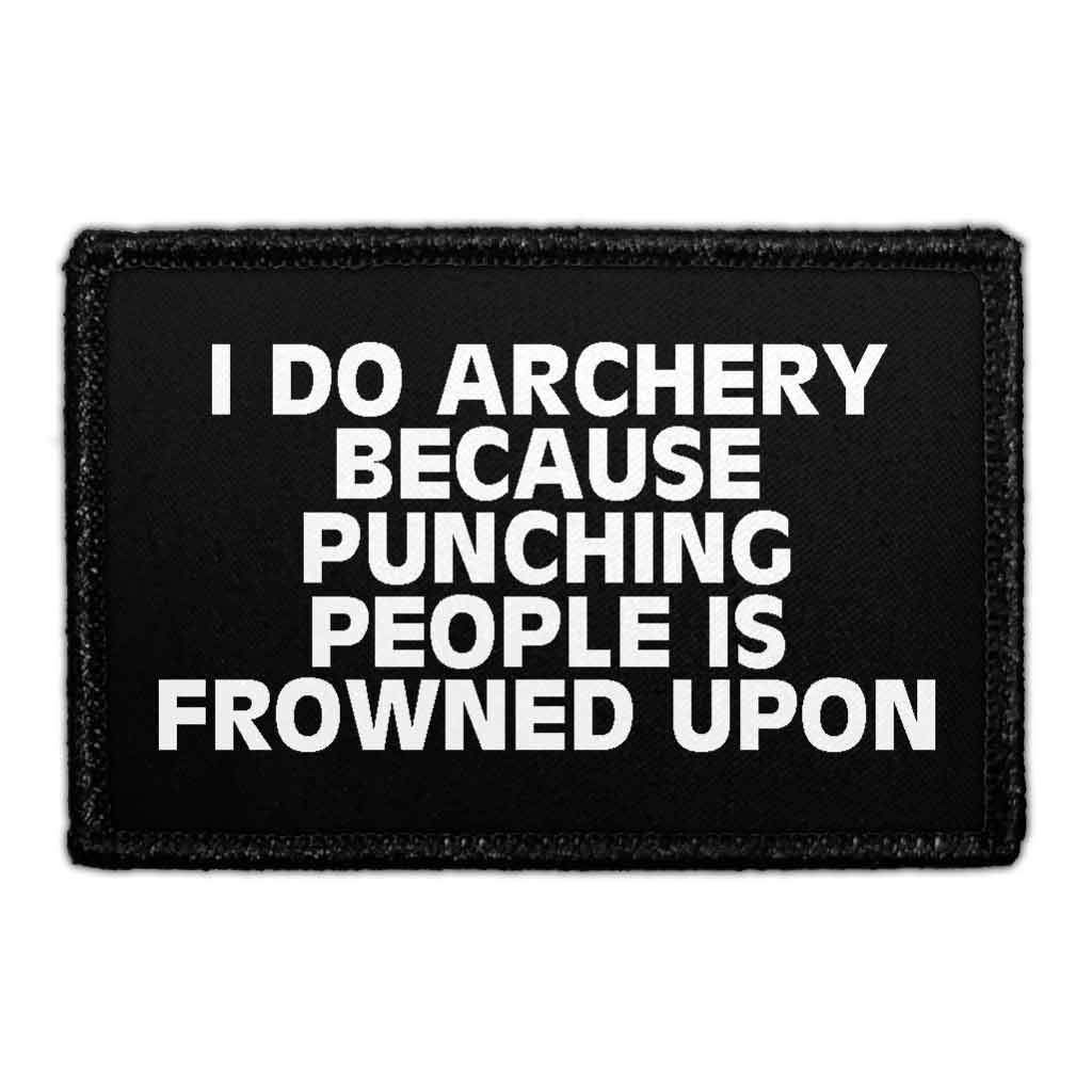 I Do Archery Because Punching People Is Frowned Upon - Removable Patch