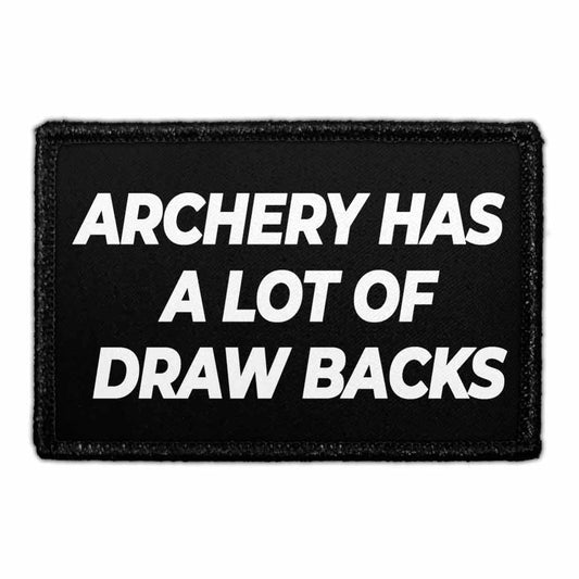 Archery Has A Lot Of Draw Backs - Removable Patch