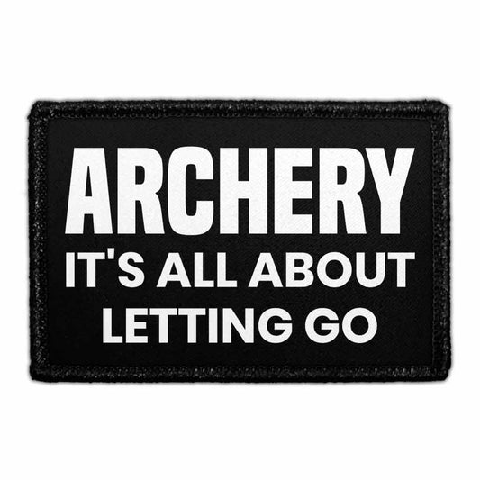 Archery - It's All About Letting Go - Removable Patch